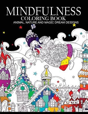 Mindfulness Coloring Books Animals Nature and Magic Dream Designs: Adult Coloring Books by Adult Coloring Books