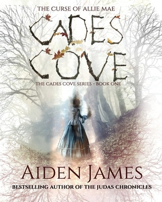 Cades Cove: The Curse of Allie Mae by James, Aiden
