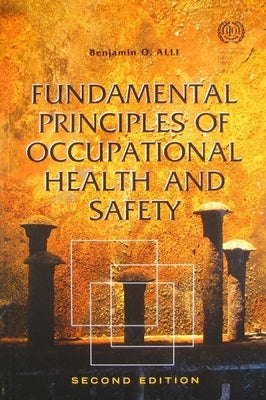 Fundamental Principles of Occupational Health and Safety by Alli, Benjamin O.