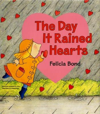 The Day It Rained Hearts [With Valentine Stickers] by Bond, Felicia