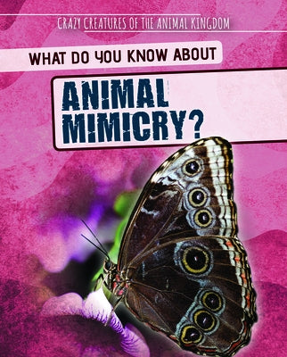 What Do You Know about Animal Mimicry? by Topacio, Francine