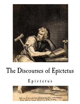 The Discourses of Epictetus: Epictetus by Long, George