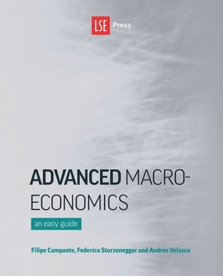 Advanced Macroeconomics: An Easy Guide by Campante, Filipe