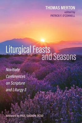 Liturgical Feasts and Seasons by Merton, Thomas