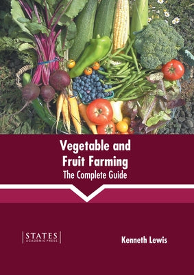 Vegetable and Fruit Farming: The Complete Guide by Lewis, Kenneth