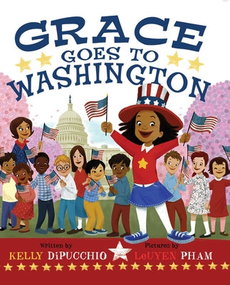 Grace Goes to Washington by Dipucchio, Kelly