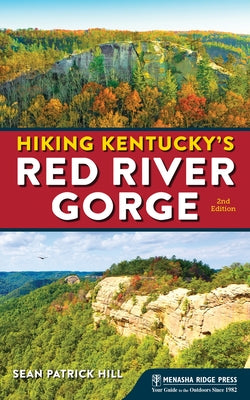 Hiking Kentucky's Red River Gorge (Revised) by Hill, Sean Patrick