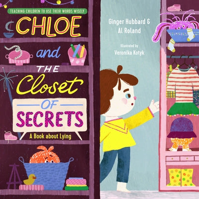Chloe and the Closet of Secrets: A Book about Lying by Hubbard, Ginger