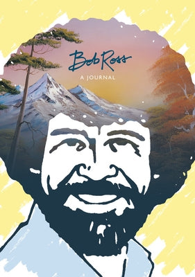 Bob Ross: A Journal: Don't Be Afraid to Go Out on a Limb, Because That's Where the Fruit Is by Ross, Bob