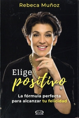 Elige Positivo by Munoz, Rebeca