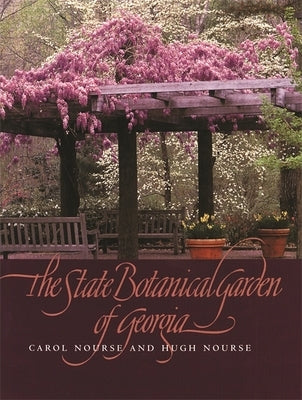 The State Botanical Garden of Georgia by Nourse, Carol