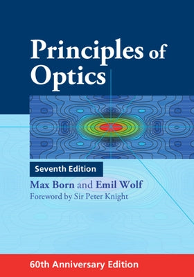 Principles of Optics: 60th Anniversary Edition by Born, Max