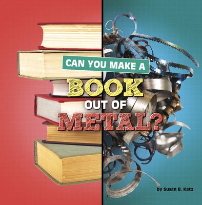 Can You Make a Book Out of Metal? by Katz, Susan B.
