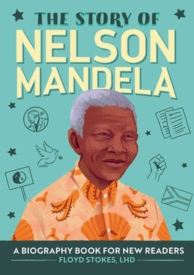 The Story of Nelson Mandela: A Biography Book for New Readers by Stokes, Floyd