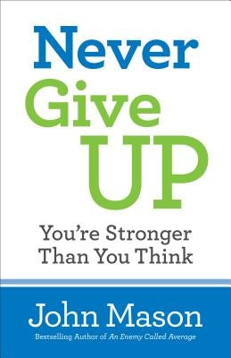 Never Give Up-You're Stronger Than You Think by Mason, John