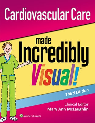 Cardiovascular Care Made Incredibly Visual! by Lippincott Williams & Wilkins