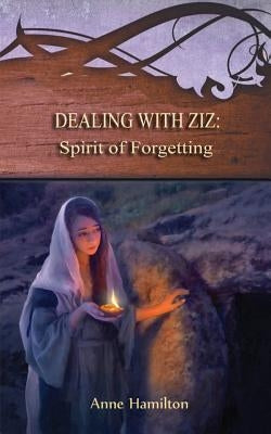 Dealing with Ziz: Spirit of Forgetting: Strategies for the Threshold #2 by Hamilton, Anne
