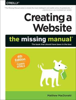 Creating a Website: The Missing Manual by MacDonald, Matthew