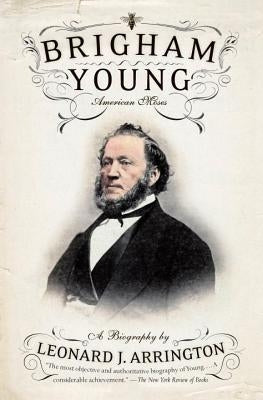Brigham Young: American Moses by Arrington, Leonard J.