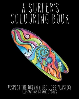 A Surfer's Colouring Book: Respect the Ocean & Use Less Plastic! by Finnis, Kaylie Alys