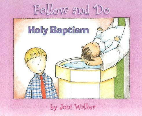Holy Baptism - Follow and Do by Walker, Joni