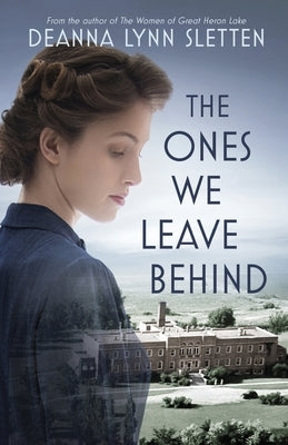 The Ones We Leave Behind by Sletten, Deanna Lynn