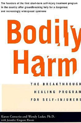Bodily Harm: The Breakthrough Healing Program for Self-Injurers by Kingsonbloom, Jennifer