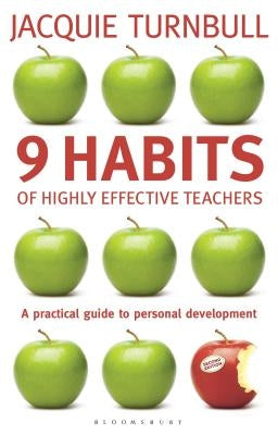 9 Habits of Highly Effective Teachers: 9 Steps to Success by Turnbull, Jacquie