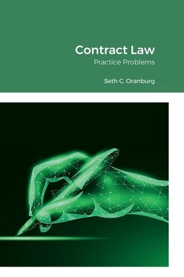 Contract Law: Practice Problems by Oranburg, Seth