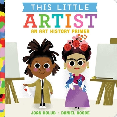 This Little Artist: An Art History Primer by Holub, Joan