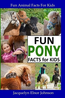 Fun Pony Facts for Kids by Johnson, Jacquelyn Elnor