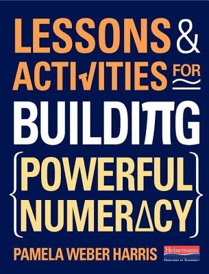 Lessons and Activities for Building Powerful Numeracy by Harris, Pamela Weber