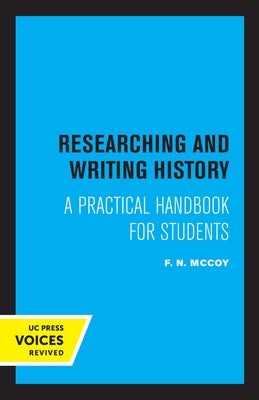 Researching and Writing in History: A Practical Handbook for Students by McCoy, F. N.