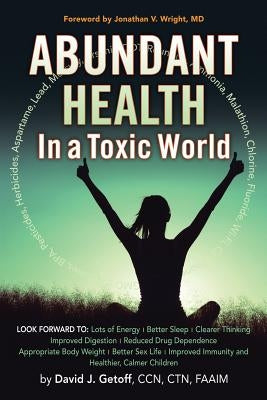 Abundant Health in a Toxic World by Getoff Ccn Ctn Faaim, David J.