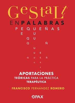 Gestalt En Palabras Pequeñas: Aportaciones Teóricas Para La Práctica Terapéutica by Fern&#225;ndez, Francisco