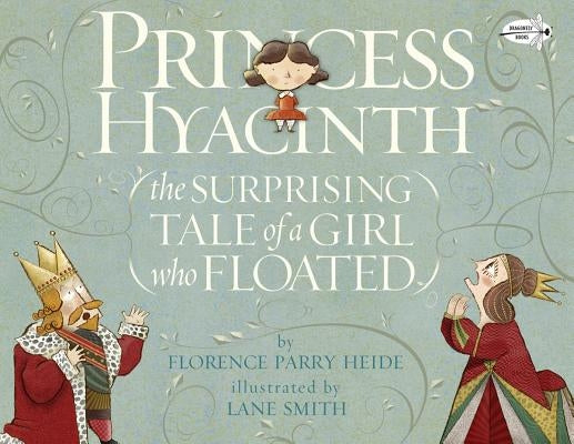Princess Hyacinth (the Surprising Tale of a Girl Who Floated) by Heide, Florence Parry
