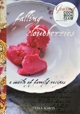 Falling Cloudberries: A World of Family Recipes by Kiros, Tessa