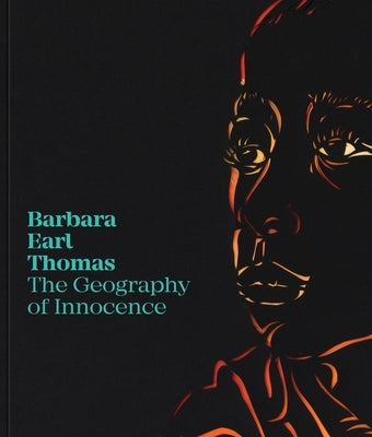 Barbara Earl Thomas: The Geography of Innocence by Manchanda, Catharina