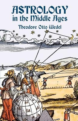 Astrology in the Middle Ages by Wedel, Theodore Otto