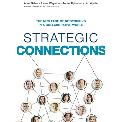 Strategic Connections Lib/E: The New Face of Networking in a Collaborative World by Baber, Anne