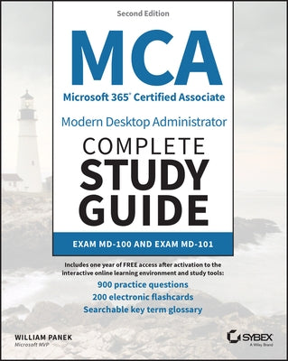 MCA Microsoft 365 Certified Associate Modern Desktop Administrator Complete Study Guide with 900 Practice Test Questions: Exam MD-100 and Exam MD-101 by Panek, William