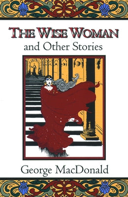 The Wise Woman and Other Stories by MacDonald, George