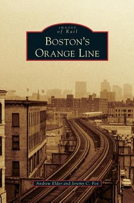 Boston's Orange Line by Elder, Andrew