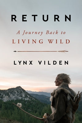 Return: A Journey Back to Living Wild by Vilden, Lynx