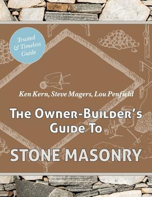 The Owner Builder's Guide to Stone Masonry by Kern, Ken