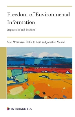 Freedom of Environmental Information: Aspirations and Practice by Whittaker, Sean