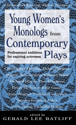 Young Women's Monologues from Contemporary Plays--Volume 1: Professional Auditions for Aspiring Actresses by Ratliff, Gerald Lee