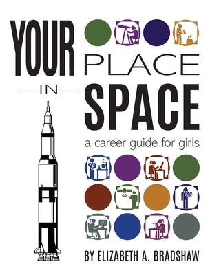 Your Place in Space: A Career Guide for Girls by Bradshaw, Elizabeth