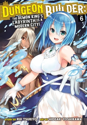 Dungeon Builder: The Demon King's Labyrinth Is a Modern City! (Manga) Vol. 6 by Tsukiyo, Rui