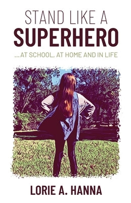 Stand Like a Superhero by Hanna, Lorie A.